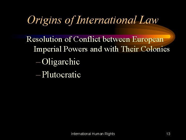 Origins of International Law Resolution of Conflict between European Imperial Powers and with Their