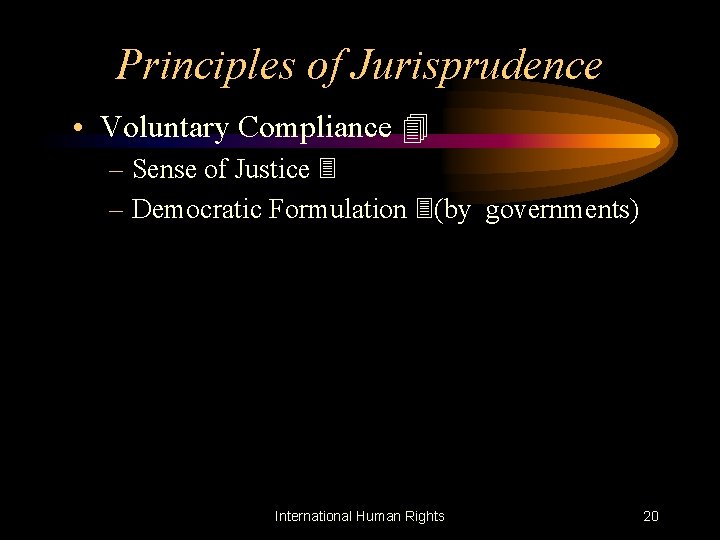 Principles of Jurisprudence • Voluntary Compliance 4 – Sense of Justice 3 – Democratic