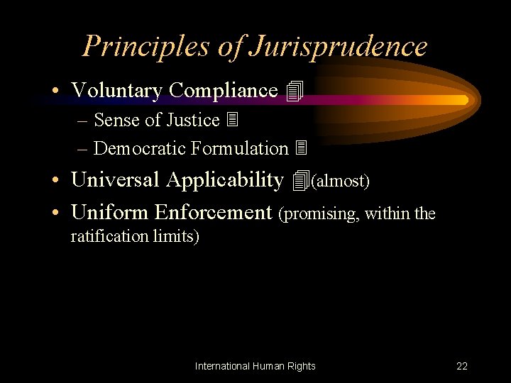 Principles of Jurisprudence • Voluntary Compliance 4 – Sense of Justice 3 – Democratic