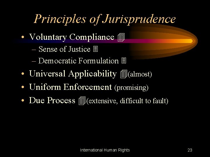 Principles of Jurisprudence • Voluntary Compliance 4 – Sense of Justice 3 – Democratic