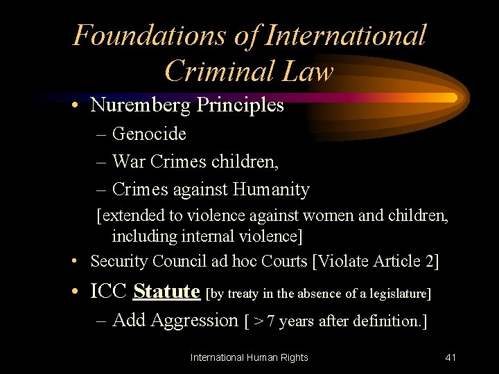 Foundations of International Criminal Law • Nuremberg Principles – Genocide – War Crimes children,