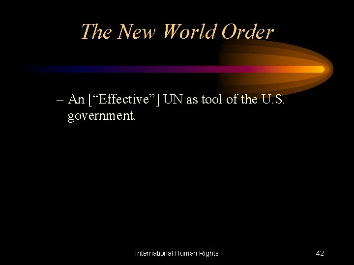 The New World Order – An [“Effective”] UN as tool of the U. S.