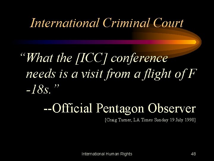 International Criminal Court “What the [ICC] conference needs is a visit from a flight