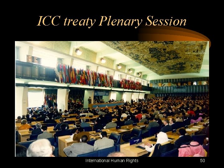 ICC treaty Plenary Session International Human Rights 50 