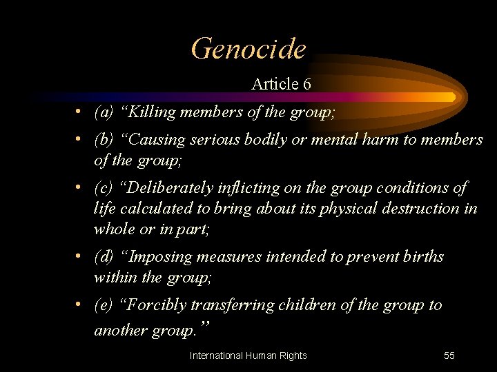 Genocide Article 6 • (a) “Killing members of the group; • (b) “Causing serious