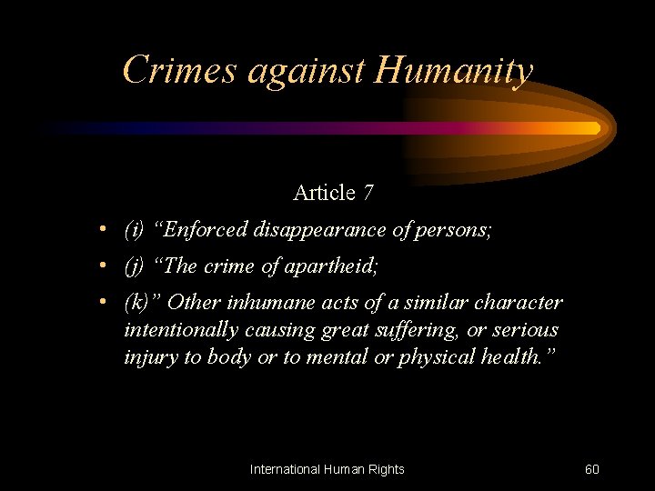 Crimes against Humanity Article 7 • (i) “Enforced disappearance of persons; • (j) “The