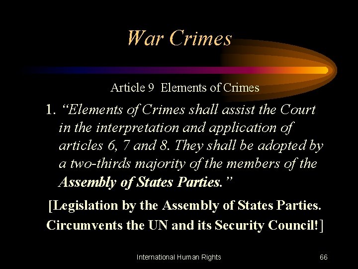 War Crimes Article 9 Elements of Crimes 1. “Elements of Crimes shall assist the