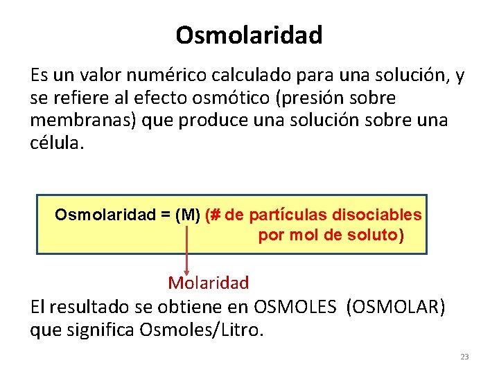 Osmolaridad Es un valor numérico calculado para una solución, y se refiere al efecto