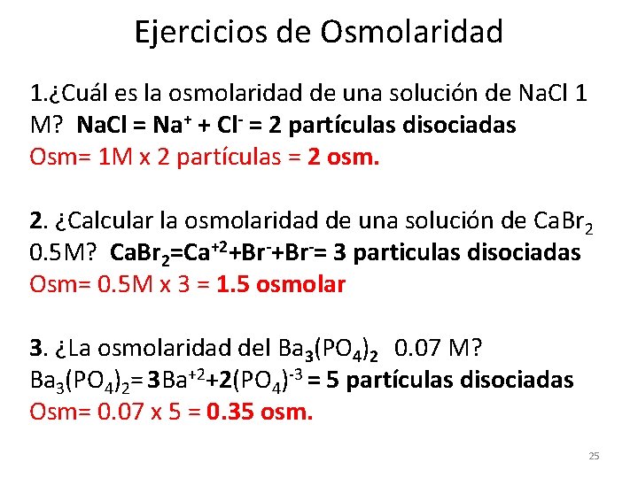 Ejercicios de Osmolaridad 1. ¿Cuál es la osmolaridad de una solución de Na. Cl