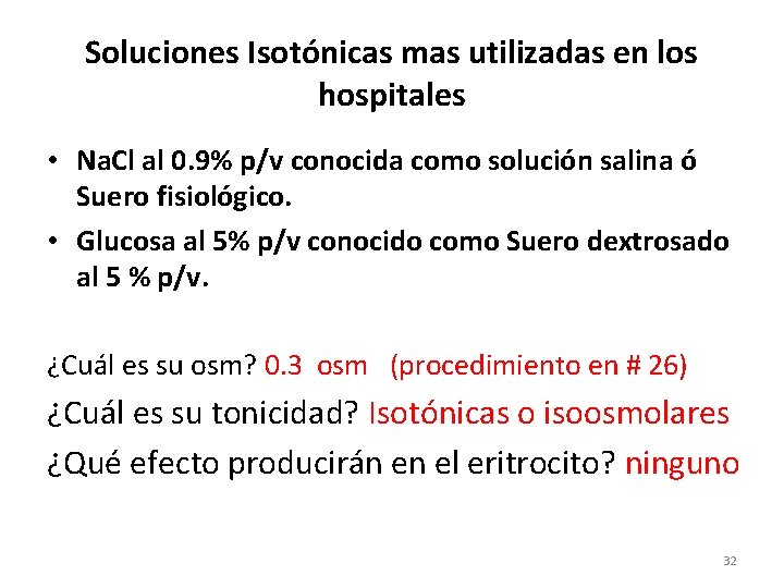 Soluciones Isotónicas mas utilizadas en los hospitales • Na. Cl al 0. 9% p/v