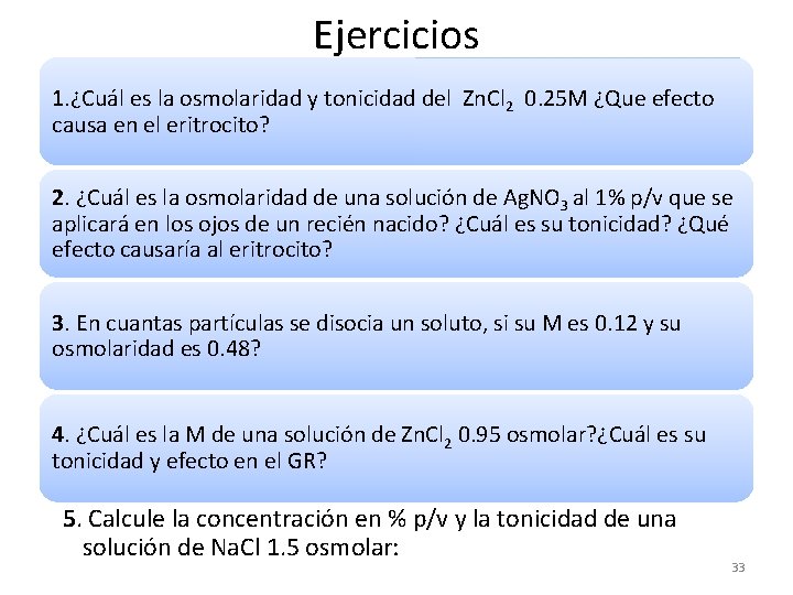 Ejercicios 1. ¿Cuál es la osmolaridad y tonicidad del Zn. Cl 2 0. 25