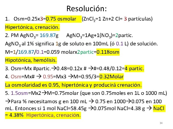 Resolución: 1. Osm=0. 25 x 3=0. 75 osmolar (Zn. Cl 2=1 Zn+2 Cl= 3