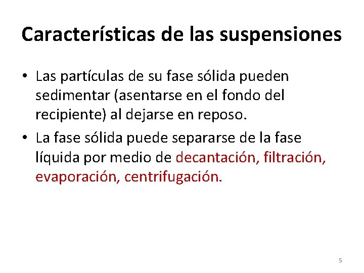 Características de las suspensiones • Las partículas de su fase sólida pueden sedimentar (asentarse