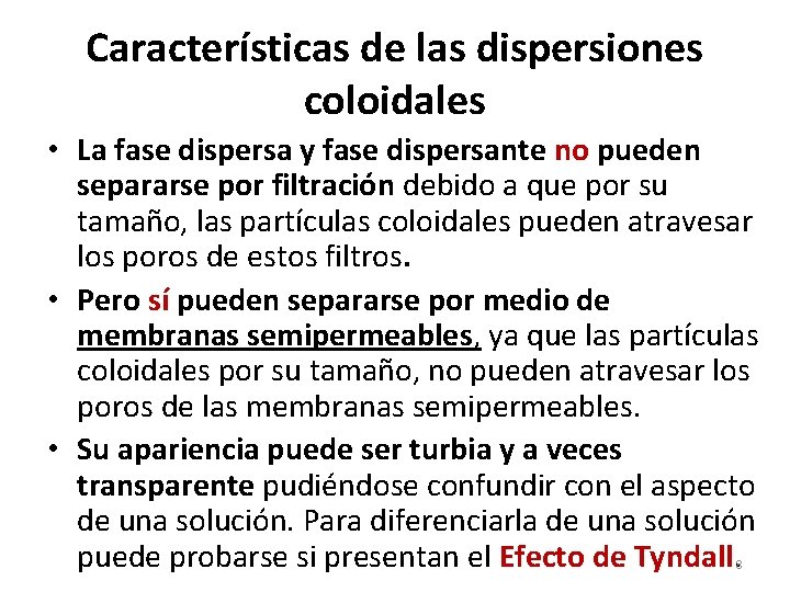 Características de las dispersiones coloidales • La fase dispersa y fase dispersante no pueden