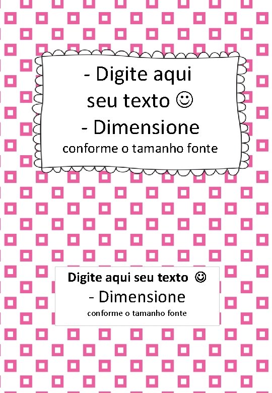 - Digite aqui seu texto - Dimensione conforme o tamanho fonte 