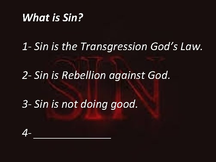 What is Sin? 1 - Sin is the Transgression God’s Law. 2 - Sin