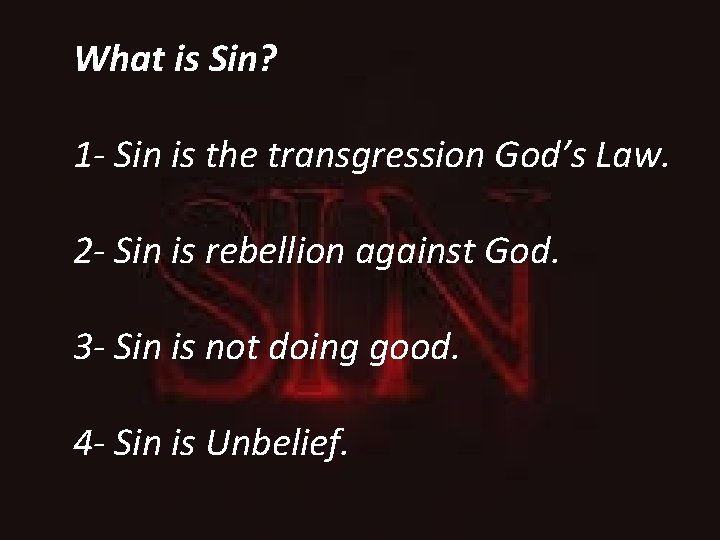 What is Sin? 1 - Sin is the transgression God’s Law. 2 - Sin