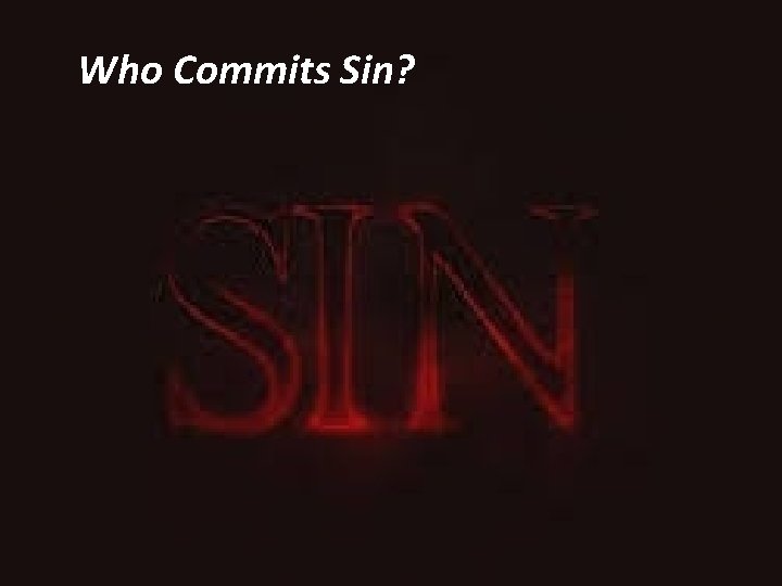 Who Commits Sin? 