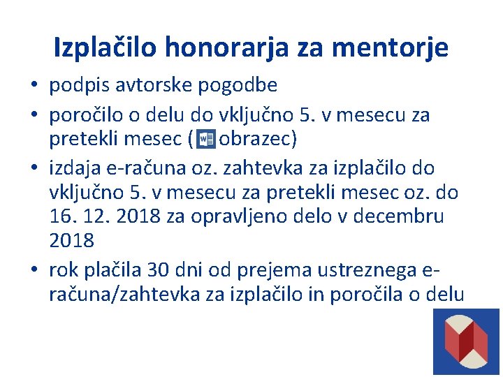 Izplačilo honorarja za mentorje • podpis avtorske pogodbe • poročilo o delu do vključno