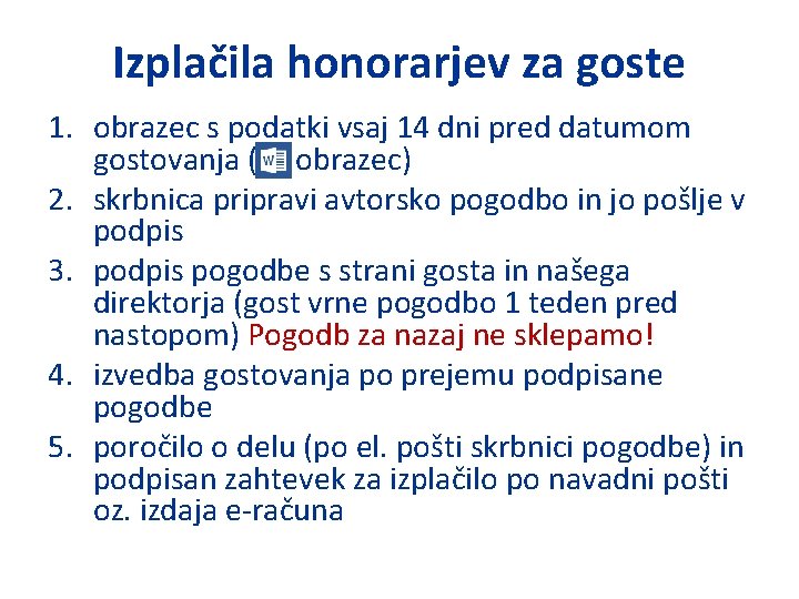 Izplačila honorarjev za goste 1. obrazec s podatki vsaj 14 dni pred datumom gostovanja