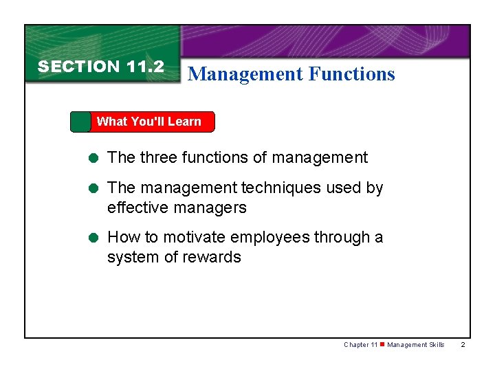 SECTION 11. 2 Management Functions What You'll Learn = The three functions of management SECTION 11. 2 Management Functions What You'll Learn = The three functions of management