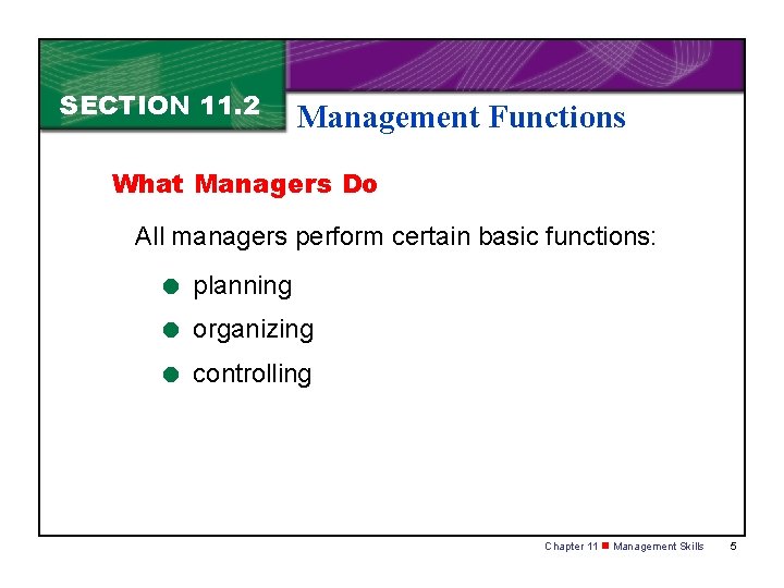 SECTION 11. 2 Management Functions What Managers Do All managers perform certain basic functions: SECTION 11. 2 Management Functions What Managers Do All managers perform certain basic functions: