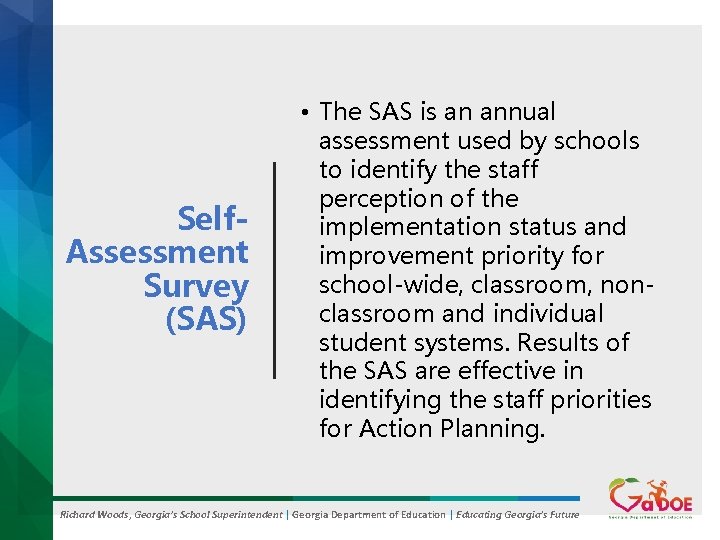 Self. Assessment Survey (SAS) • The SAS is an annual assessment used by schools