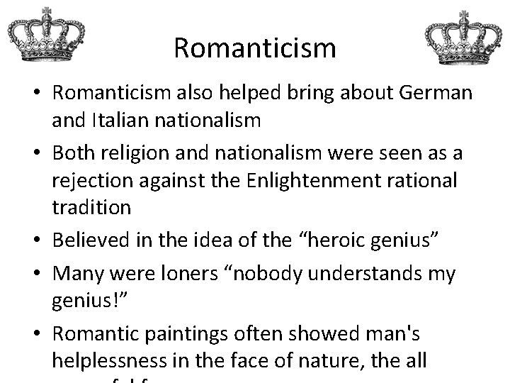 Romanticism • Romanticism also helped bring about German and Italian nationalism • Both religion