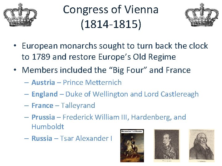 Congress of Vienna (1814 -1815) • European monarchs sought to turn back the clock