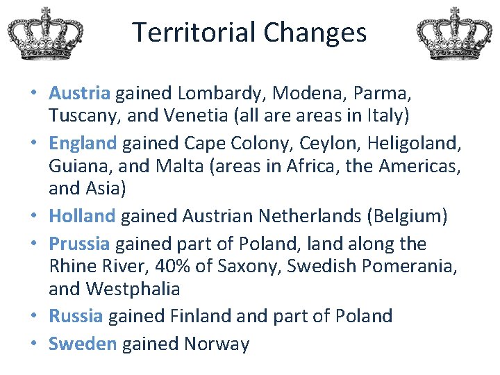 Territorial Changes • Austria gained Lombardy, Modena, Parma, Tuscany, and Venetia (all areas in