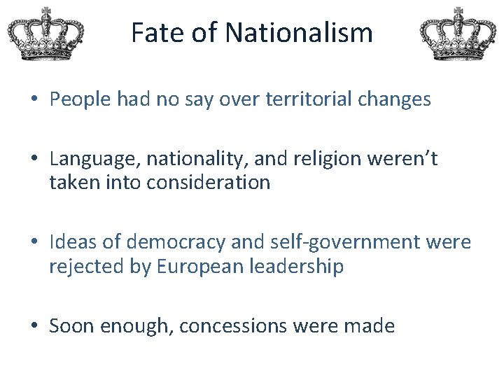Fate of Nationalism • People had no say over territorial changes • Language, nationality,