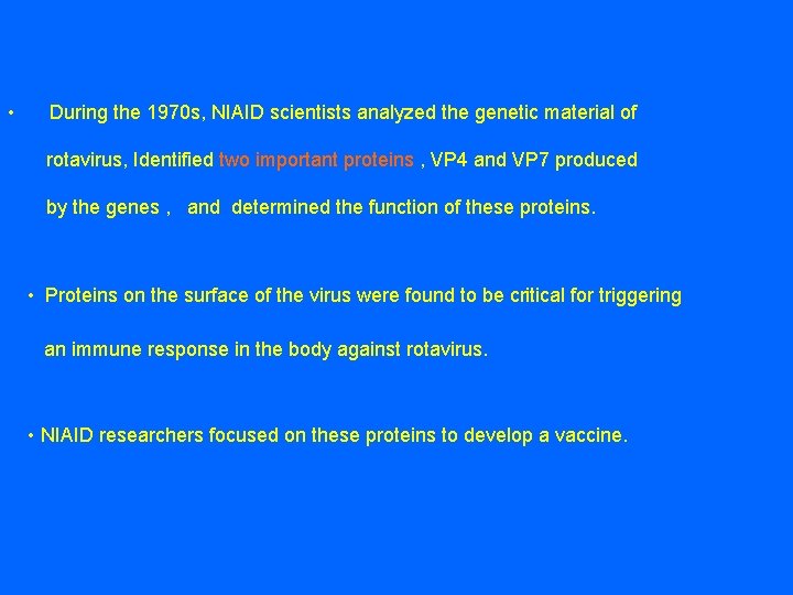 • During the 1970 s, NIAID scientists analyzed the genetic material of rotavirus,