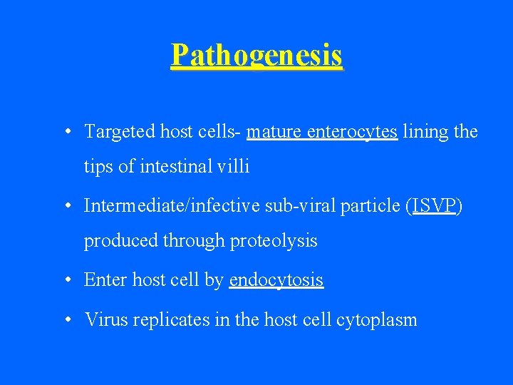 Pathogenesis • Targeted host cells- mature enterocytes lining the tips of intestinal villi •