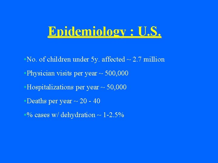 Epidemiology : U. S. • No. of children under 5 y. affected ~ 2.