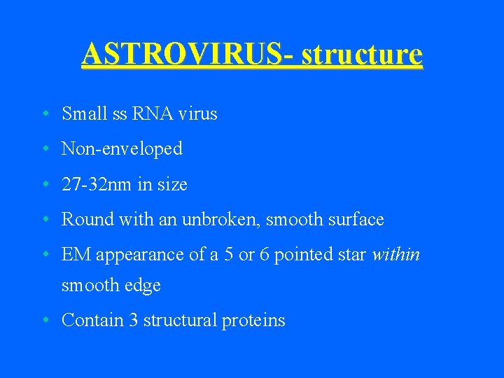 ASTROVIRUS- structure • Small ss RNA virus • Non-enveloped • 27 -32 nm in