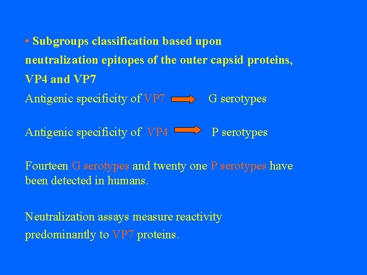  • Subgroups classification based upon neutralization epitopes of the outer capsid proteins, VP