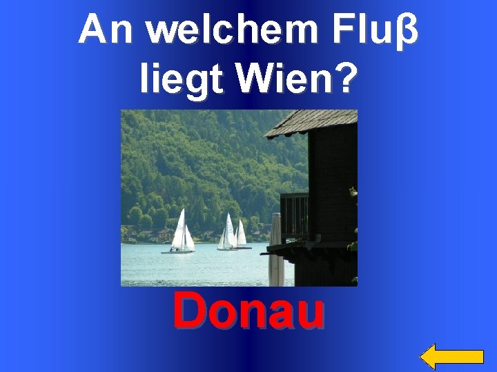 An welchem Fluβ liegt Wien? Категория 4 за 200 Donau 