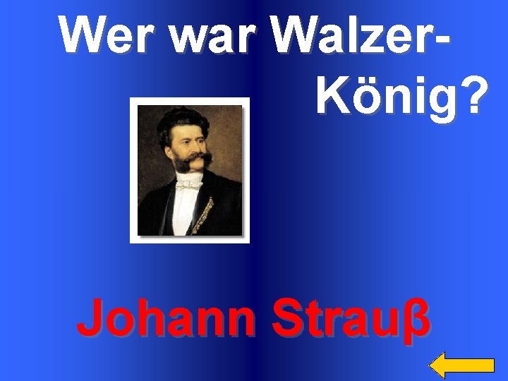 Wer war Walzer. König? Johann Strauβ 