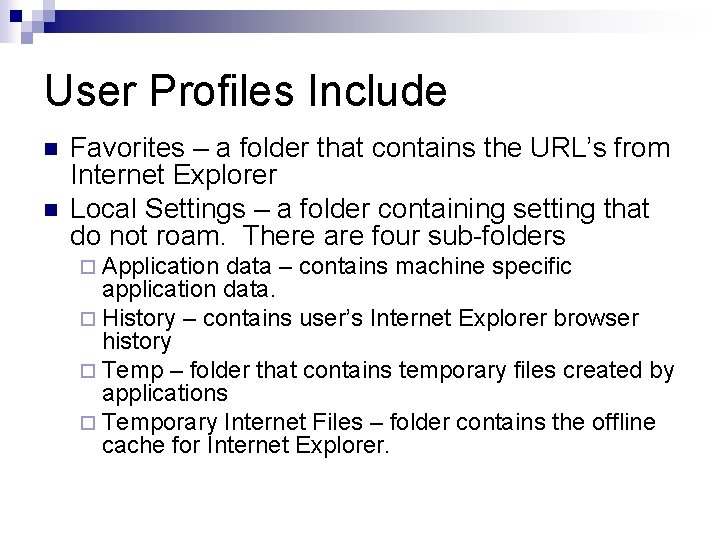 User Profiles Include n n Favorites – a folder that contains the URL’s from