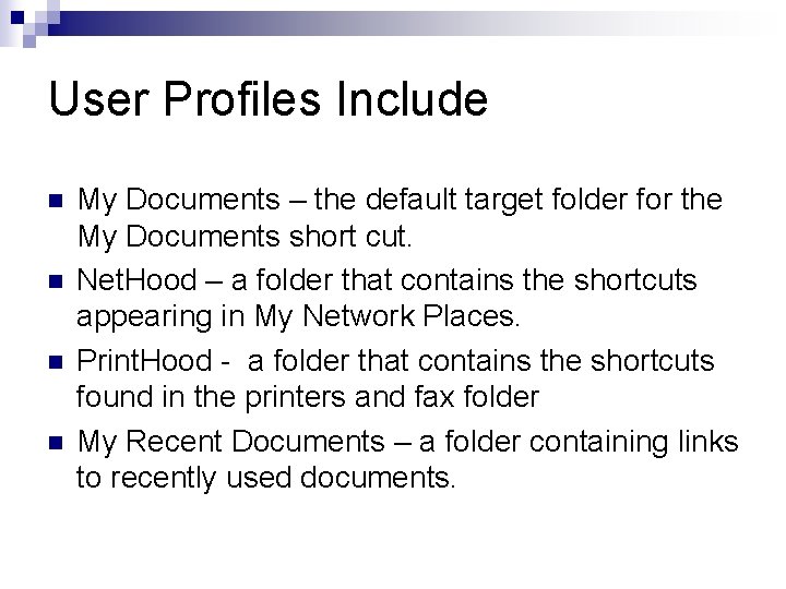 User Profiles Include n n My Documents – the default target folder for the