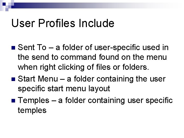 User Profiles Include Sent To – a folder of user-specific used in the send