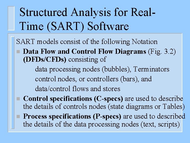 Structured Analysis for Real. Time (SART) Software SART models consist of the following Notation