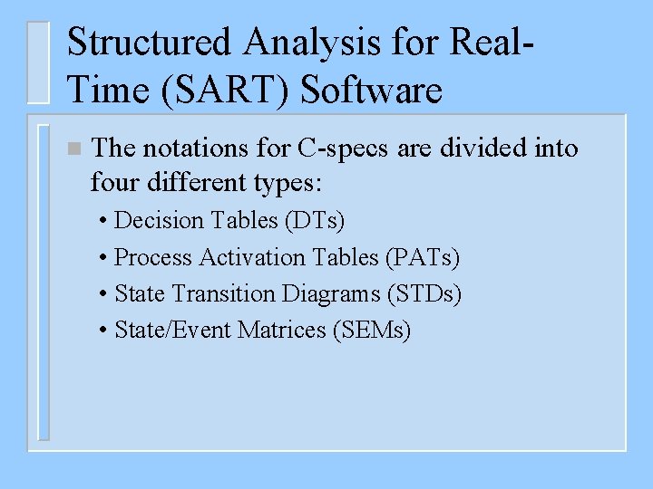 Structured Analysis for Real. Time (SART) Software n The notations for C-specs are divided