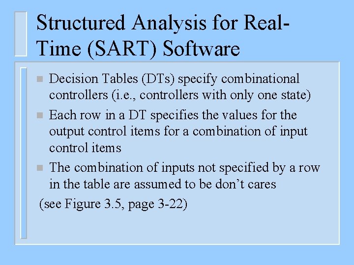 Structured Analysis for Real. Time (SART) Software Decision Tables (DTs) specify combinational controllers (i.