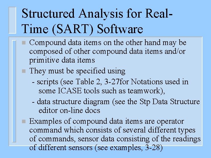 Structured Analysis for Real. Time (SART) Software n n n Compound data items on