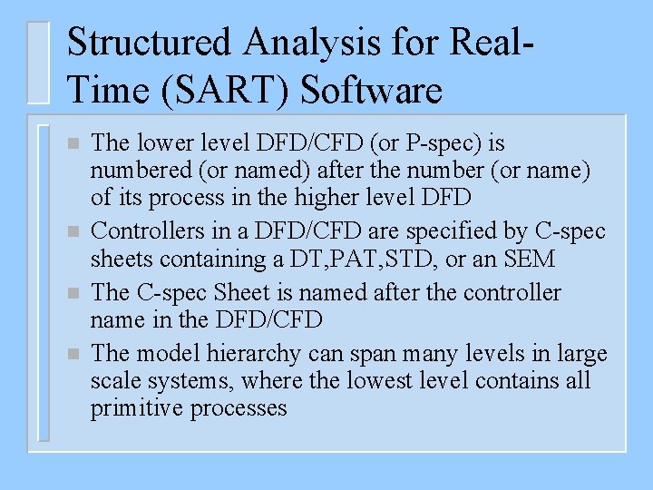Structured Analysis for Real. Time (SART) Software n n The lower level DFD/CFD (or