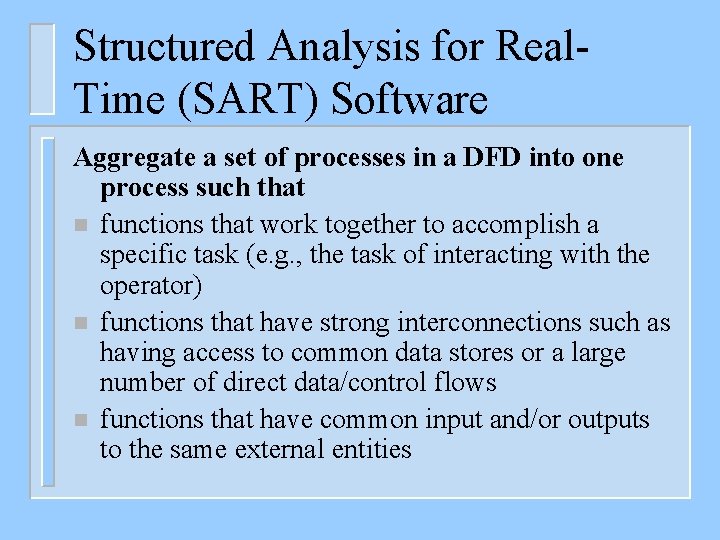 Structured Analysis for Real. Time (SART) Software Aggregate a set of processes in a