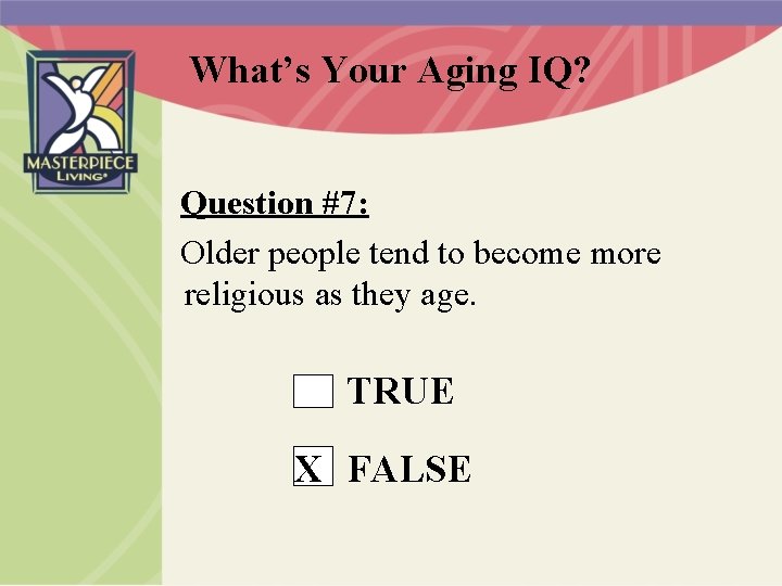 What’s Your Aging IQ? Question #7: Older people tend to become more religious as