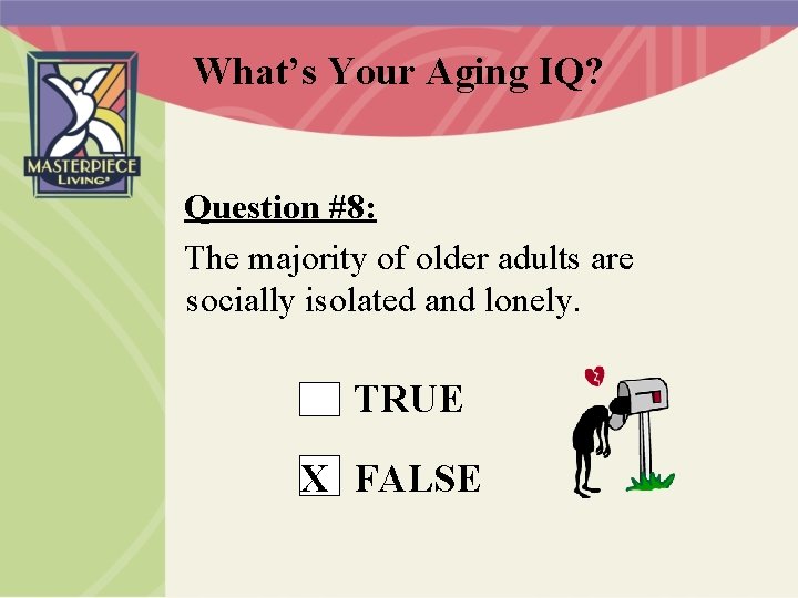 What’s Your Aging IQ? Question #8: The majority of older adults are socially isolated