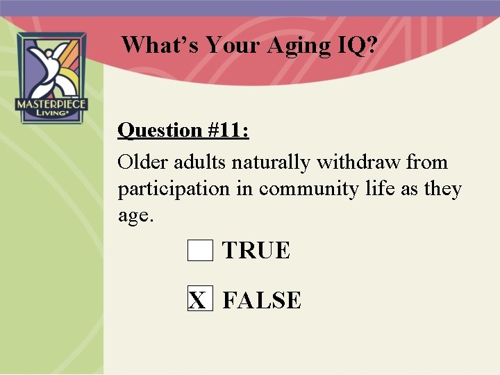 What’s Your Aging IQ? Question #11: Older adults naturally withdraw from participation in community